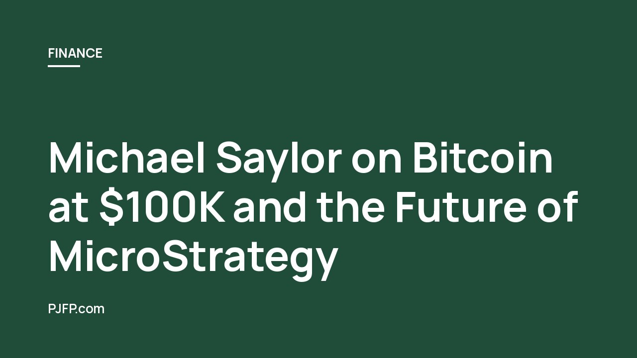 Michael Saylor on Bitcoin at $100K and the Future of MicroStrategy