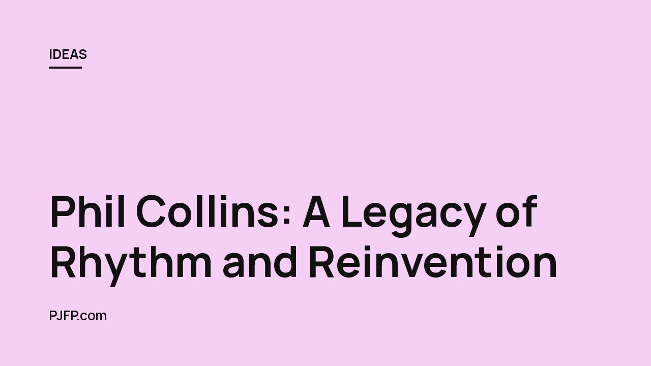 Phil Collins: A Legacy of Rhythm and Reinvention