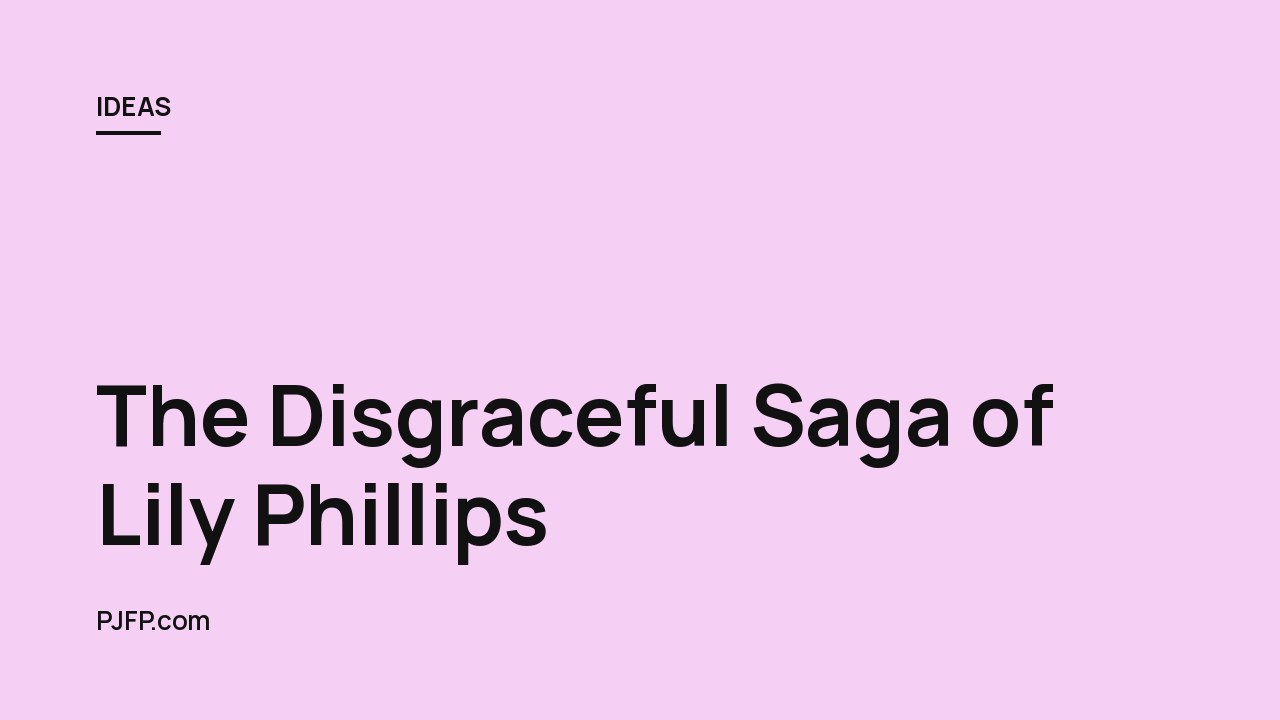 The Disgraceful Saga of Lily Phillips: A Moral Decline Documented