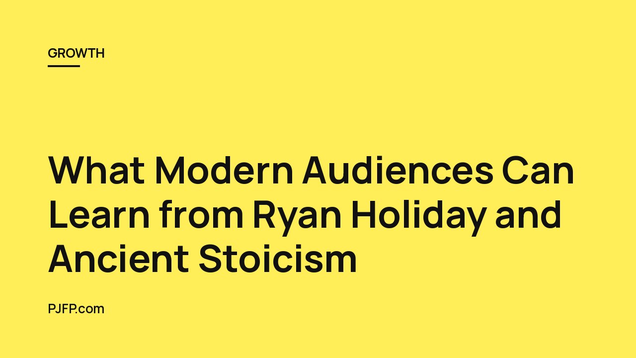 What Modern Audiences Can Learn from Ryan Holiday and Ancient Stoicism