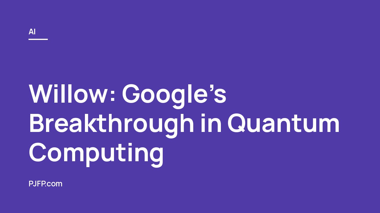 Willow: Google’s Breakthrough in Quantum Computing