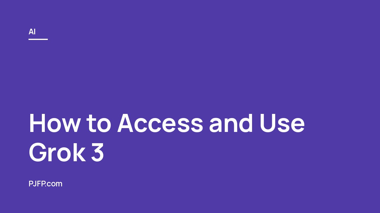How to Access and Use Grok 3: xAI’s New AI Model Explained