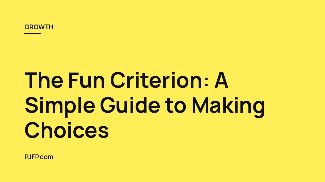 The Fun Criterion: A Simple Guide to Making Choices