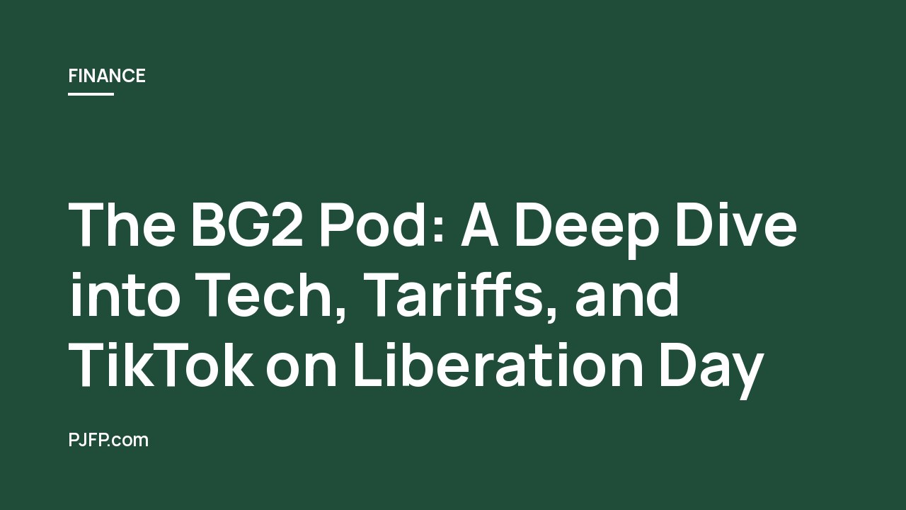 The BG2 Pod: A Deep Dive into Tech, Tariffs, and TikTok on Liberation Day