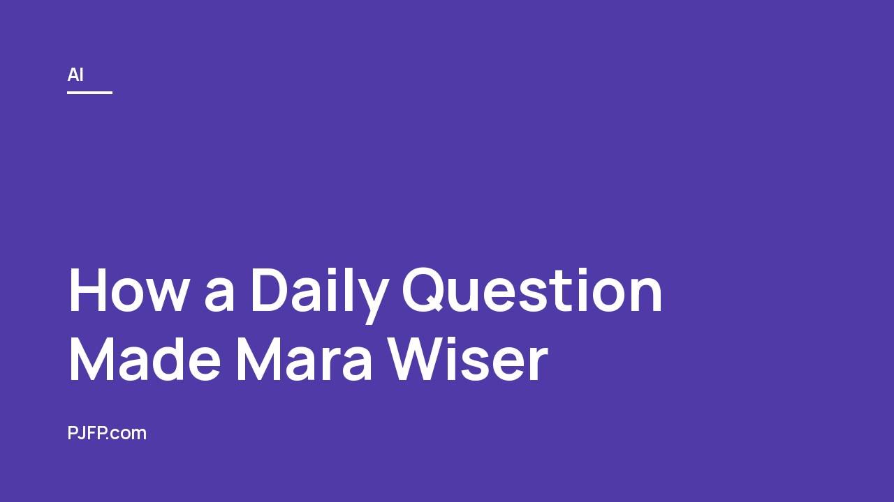 How a Daily Question Made Mara Wiser: A Short Story About Practicing Wisdom
