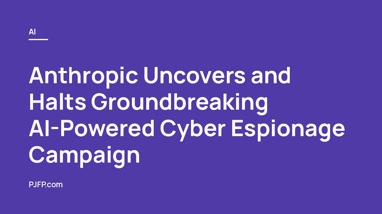 Anthropic Uncovers and Halts Groundbreaking AI-Powered Cyber Espionage Campaign