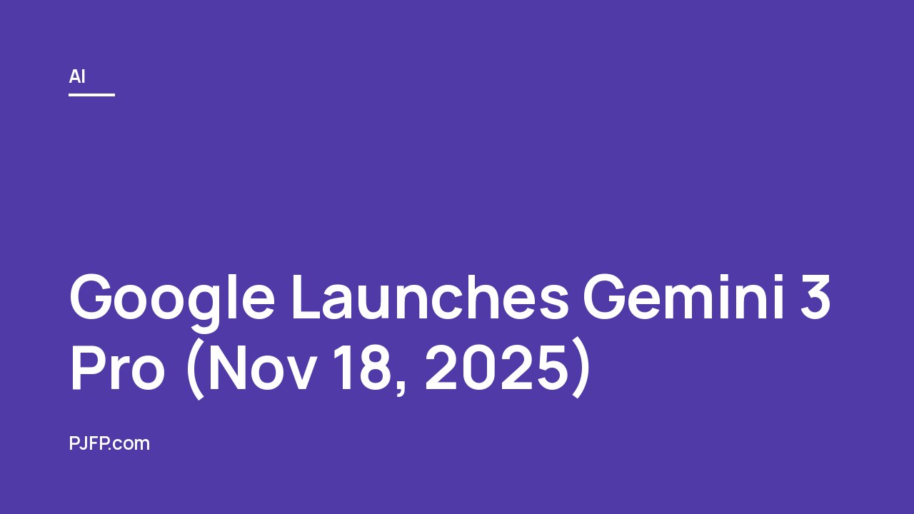 Google Launches Gemini 3 Pro (Nov 18, 2025): The Most Powerful Agentic & Reasoning Model Yet – Now Available for Developers