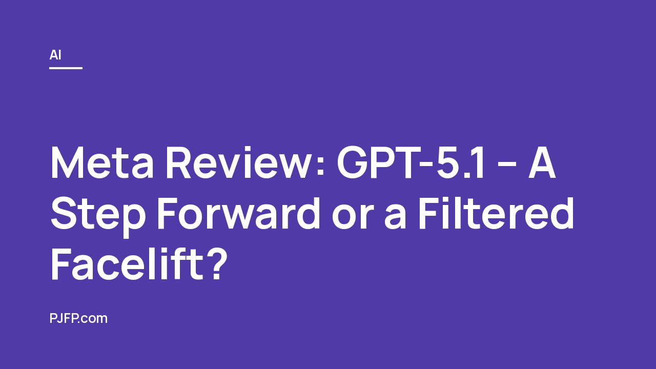 Meta Review: GPT-5.1 – A Step Forward or a Filtered Facelift?
