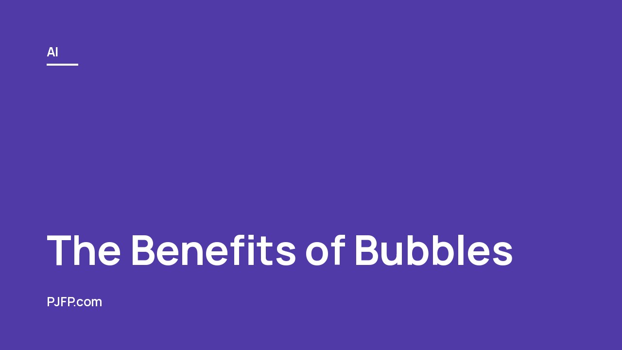 The Benefits of Bubbles: Why the AI Boom’s Madness Is Humanity’s Shortcut to Progress