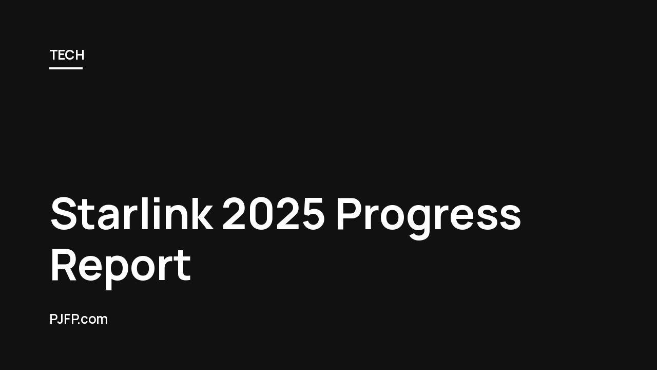 Starlink 2025 Progress Report: 9 Million Users, Direct to Cell, and the Starship Future