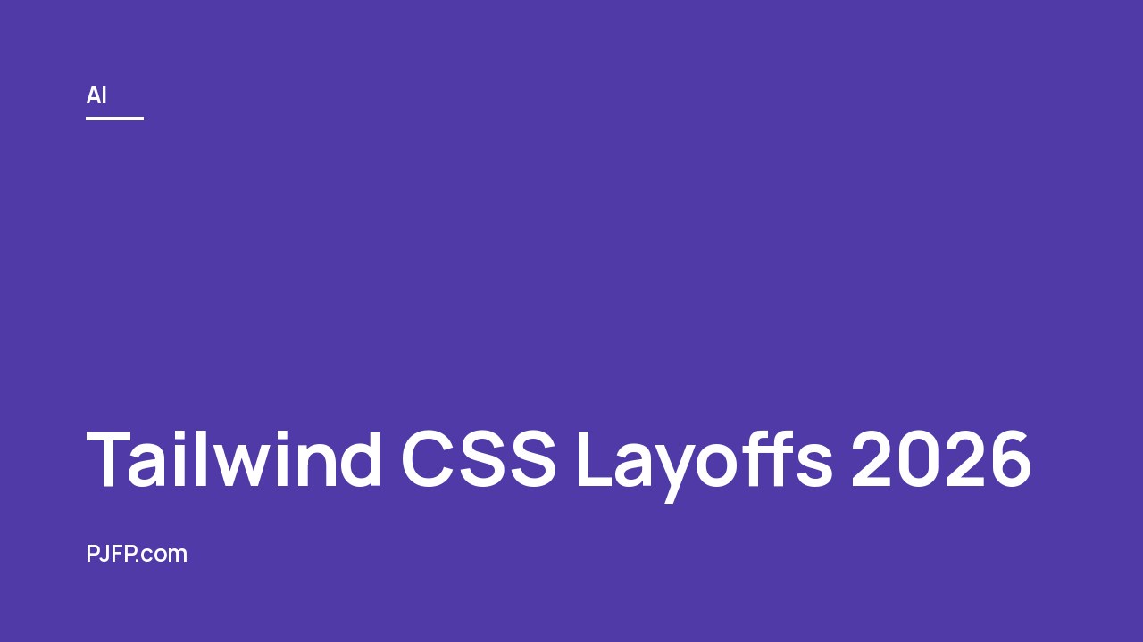 Tailwind CSS Layoffs 2026: AI’s Double-Edged Sword Causes 75% Staff Cuts at Tailwind Labs