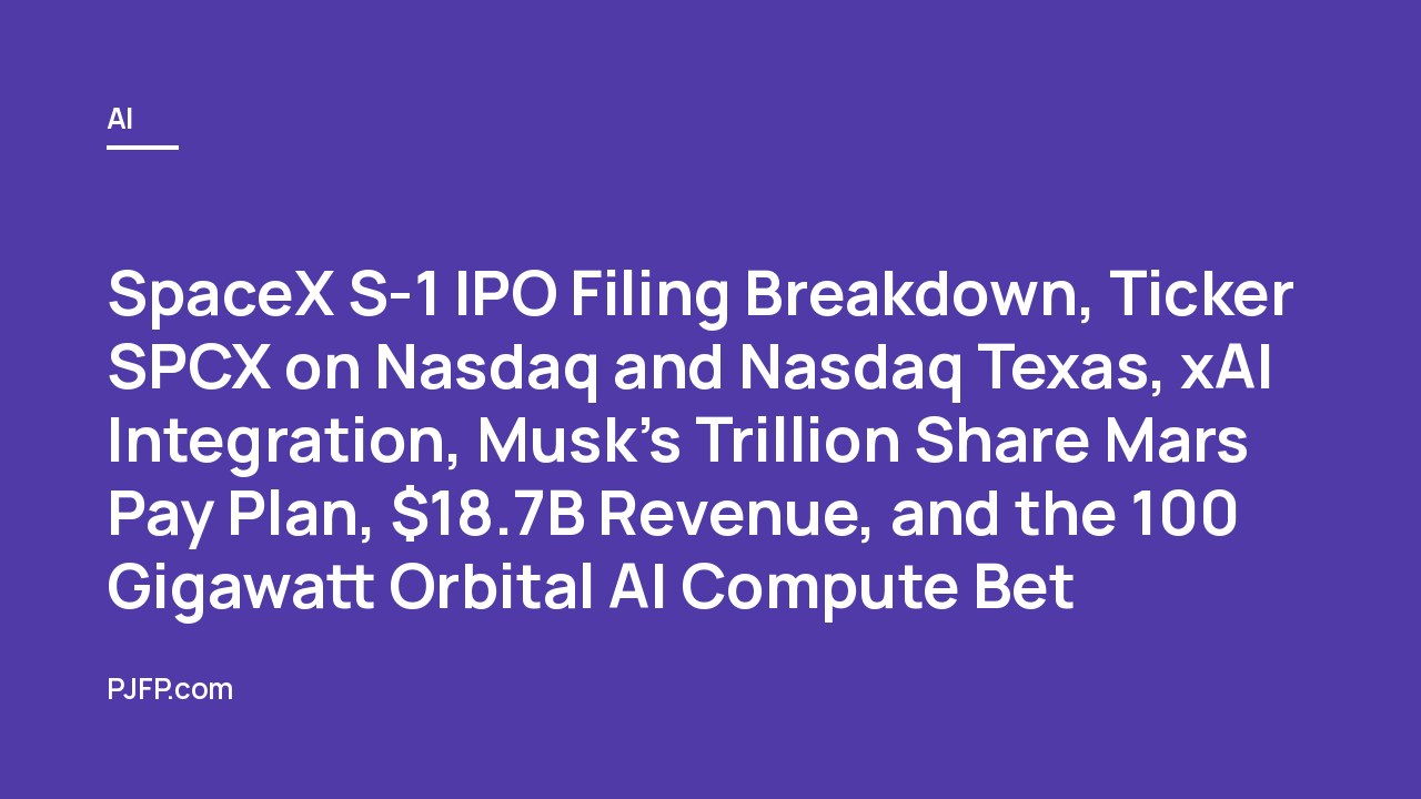 SpaceX S-1 IPO Filing Breakdown, Ticker SPCX on Nasdaq and Nasdaq Texas, xAI Integration, Musk’s Trillion Share Mars Pay Plan, $18.7B Revenue, and the 100 Gigawatt Orbital AI Compute Bet