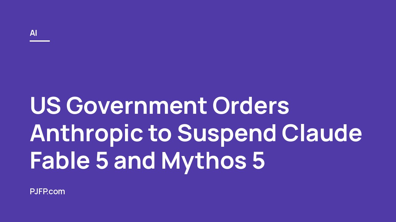 US Government Orders Anthropic to Suspend Claude Fable 5 and Mythos 5: Inside the Export Control Directive, the Jailbreak Dispute, and What It Means for Frontier AI