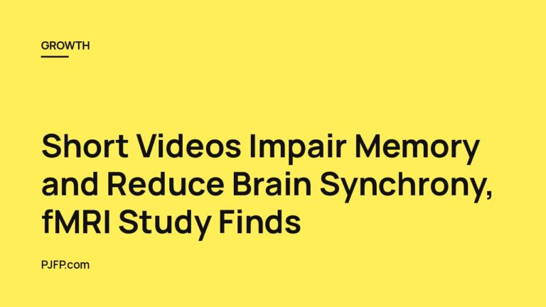 Short Videos Impair Memory and Reduce Brain Synchrony, fMRI Study Finds: Why TikTok-Style Learning Leads to Faster Forgetting Than Long Videos