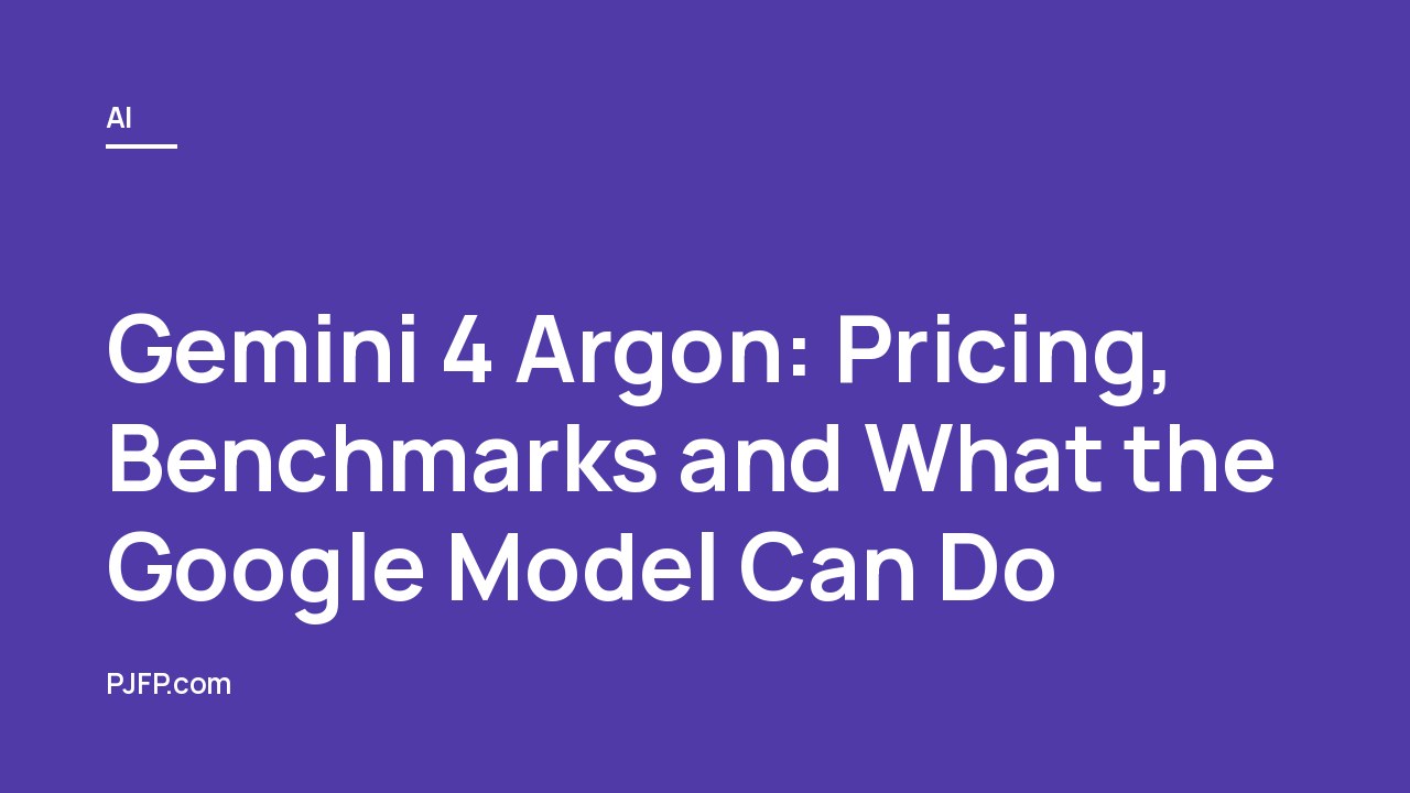 Gemini 4 Argon: Pricing, Benchmarks and What the Google Model Can Do
